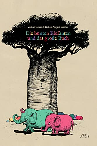 Die bunten Elefanten und das große Buch: Bilderbuch von Alibri Verlag